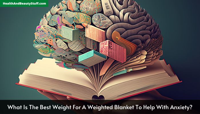 What Is The Best Weight For A Weighted Blanket To Help With Anxiety