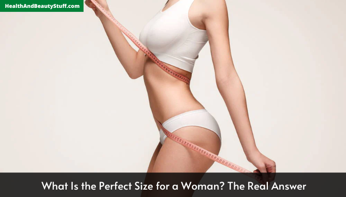 What Is the Perfect Size for a Woman? The Real Answer
