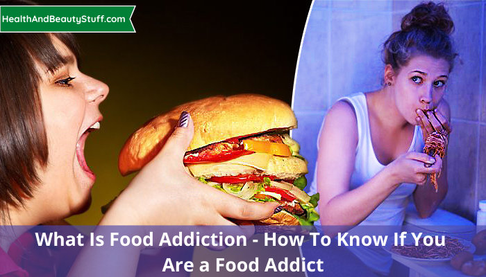 What is Food Addiction - How to Know if You Are a Food Addict