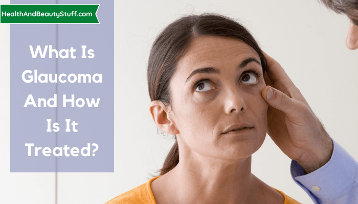 What is Glaucoma and How is it Treated