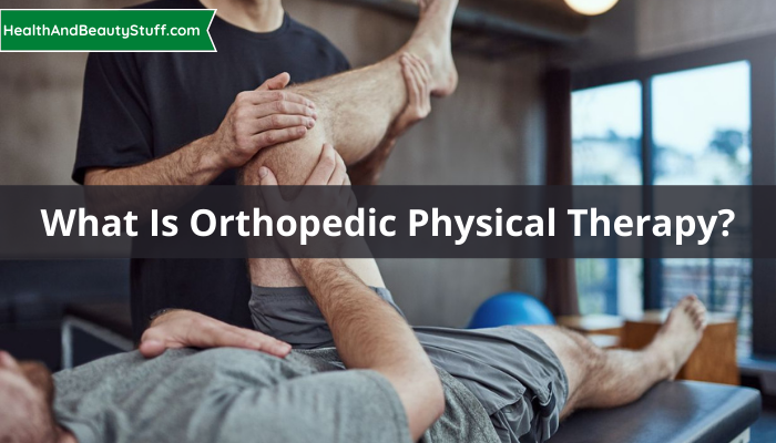 What is Orthopedic Physical Therapy