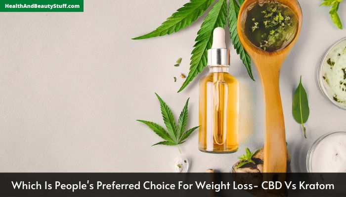 Which Is People's Preferred Choice For Weight Loss- CBD Vs Kratom