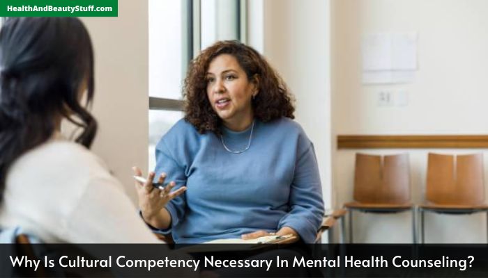 Why Is Cultural Competency Necessary In Mental Health Counseling 