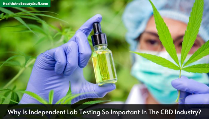 Why Is Independent Lab Testing So Important In The CBD Industry