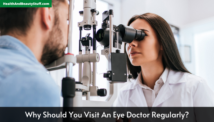 Why Should You Visit An Eye Doctor Regularly