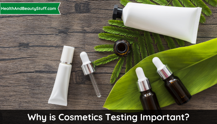 Why is Cosmetics Testing Important