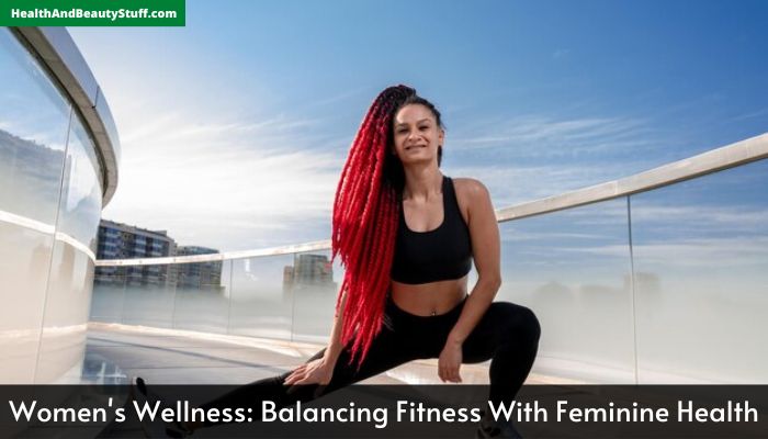 Women's Wellness Balancing Fitness With Feminine Health
