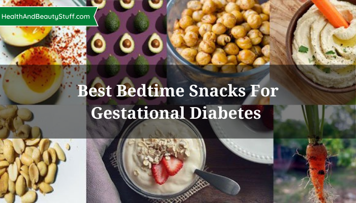 Best Bedtime Snacks For Gestational Diabetes