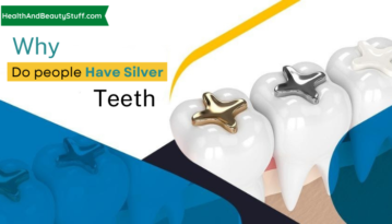 Why do people have silver teeth?