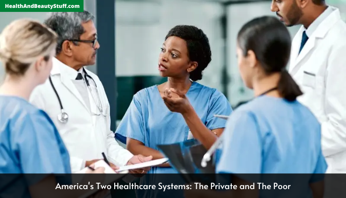 America's Two Healthcare Systems: The Private and The Poor